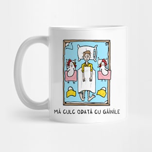 Ma culc odata cu gainile Mug